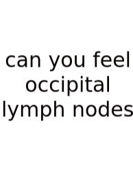 Can You Feel Occipital Lymph Nodes